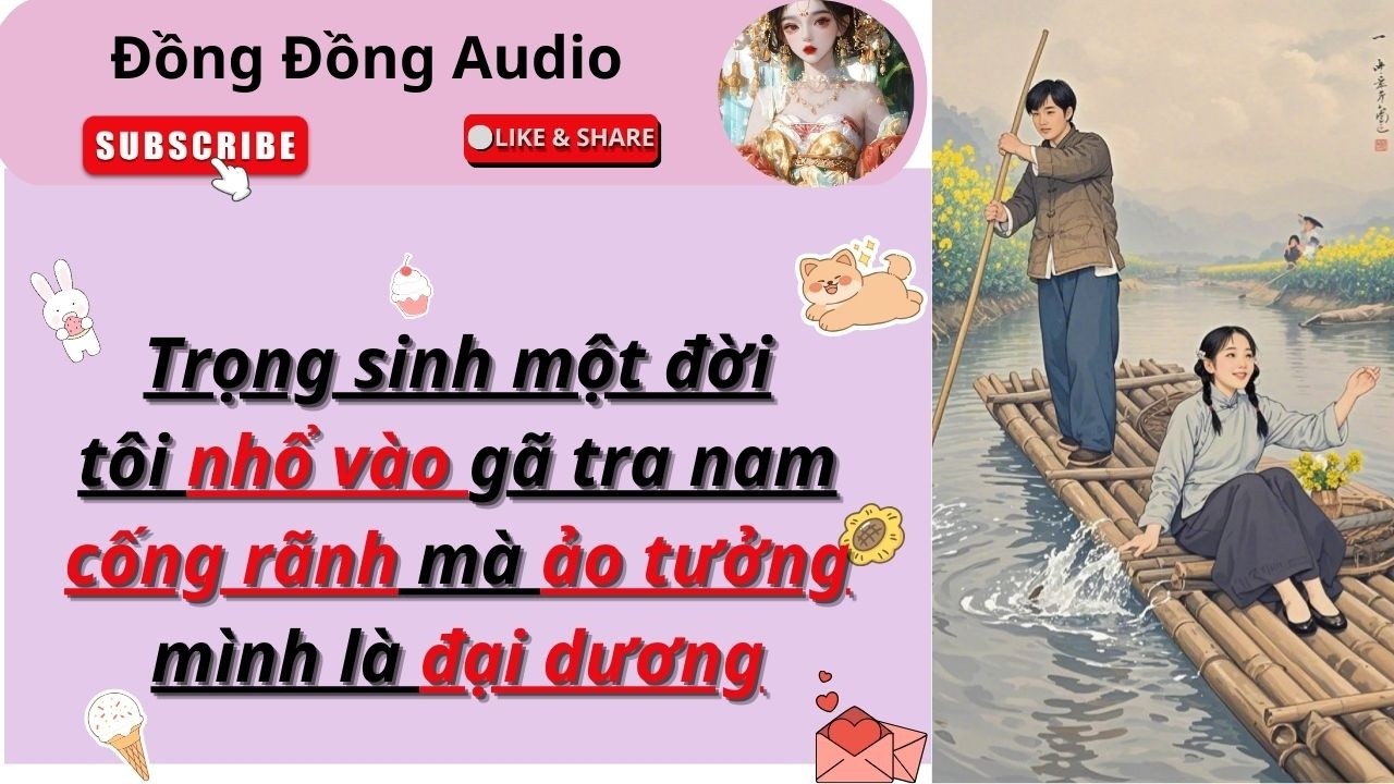[Audio] [THẬP NIÊN] TÔI ĐÁ BAY GÃ CHỒNG KEO KIỆT BỦN XỈN, TỰ LÀM CHỦ ĐỜI MÌNH - ĐỒNG ĐỒNG