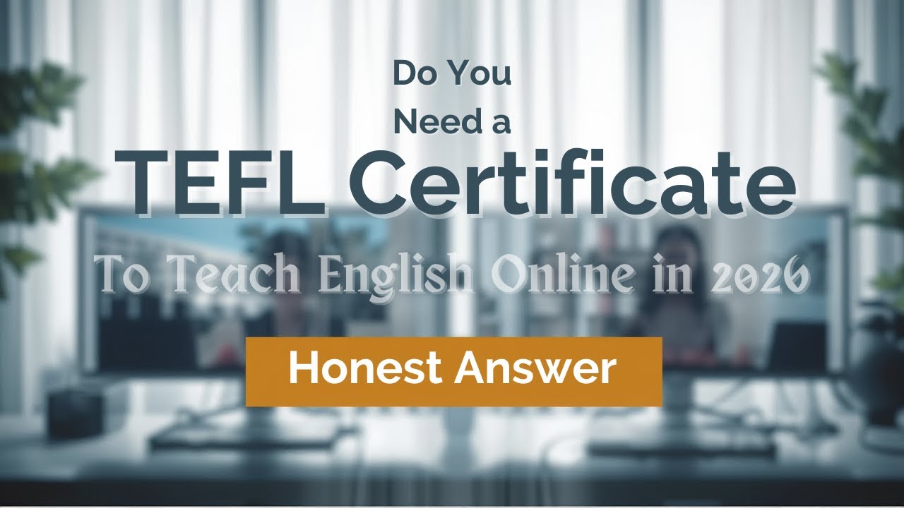 Do You Need a TEFL Certificate to Teach English Online in 2026  Honest Answer