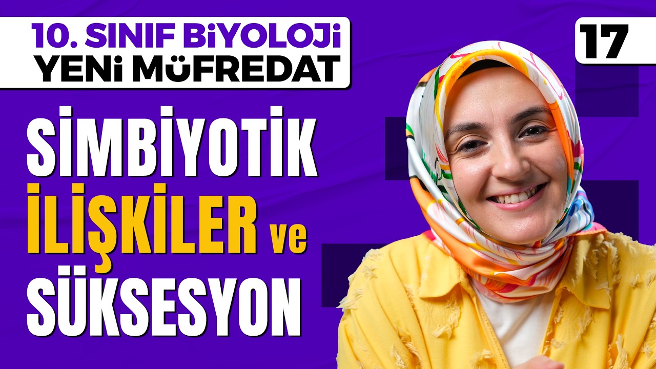 Simbiyotik İlişkiler ve Komünitelerde Süksesyon - 17 | 10. Sınıf Biyoloji (Maarif Modeli)