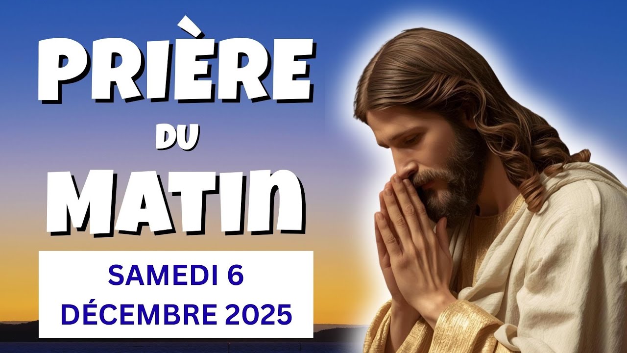 🙏 PRIERE du MATIN Samedi 6 Décembre 2025 - Psaume et Évangile pour une Journée Bénie