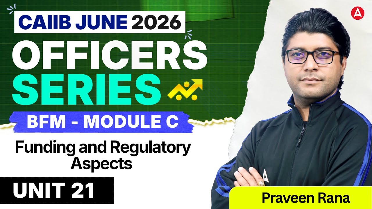 CAIIB June 2026 | CAIIB BFM Module C | UNIT 21 Funding and Regulatory Aspects | Praveen Rana