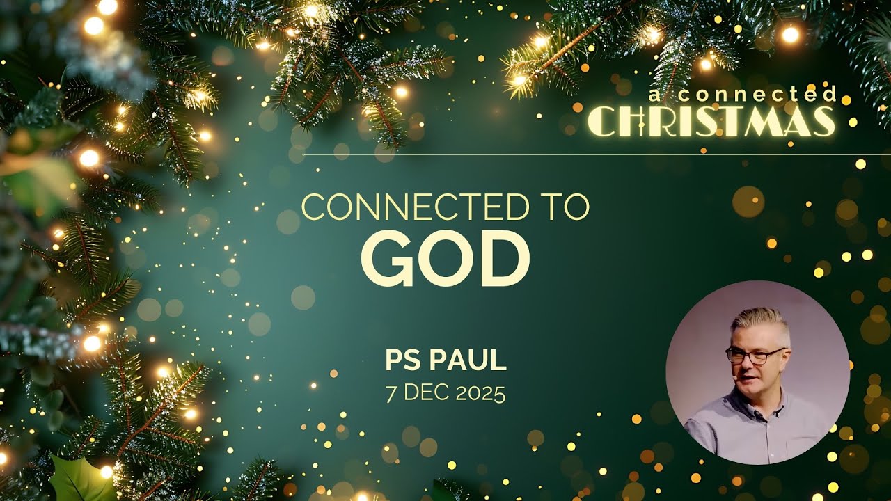 Church Online | 7 December 2025 | Connected to God