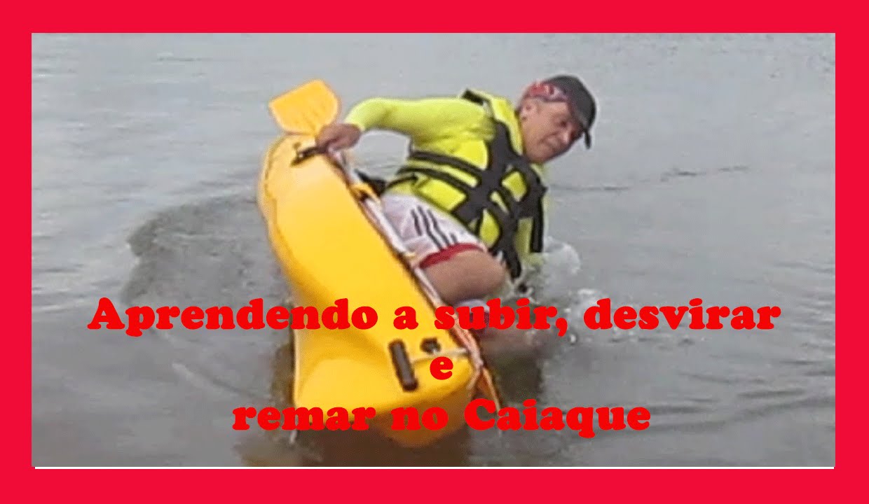 APRENDENDO A SUBIR, DESVIRAR E REMAR NO CAIAQUE