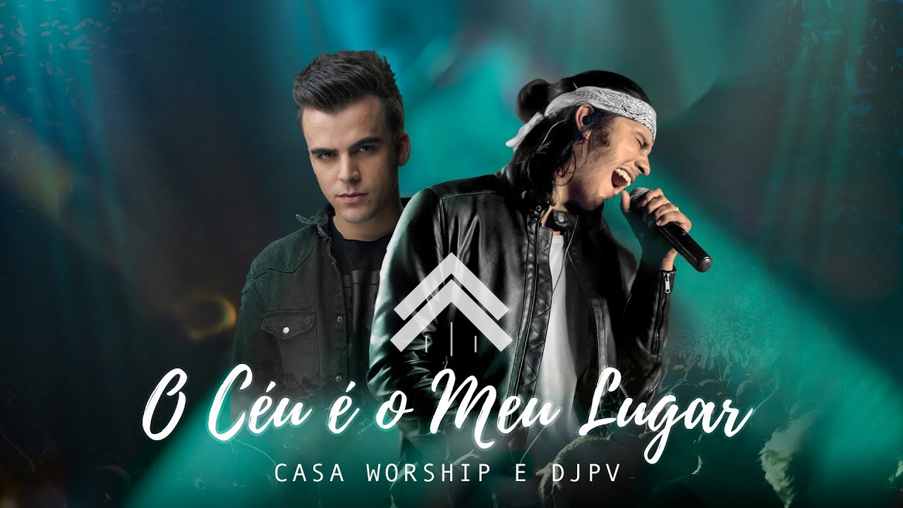 O Céu É O Meu Lugar - Casa Worship + DJ PV + @LeoBrandao