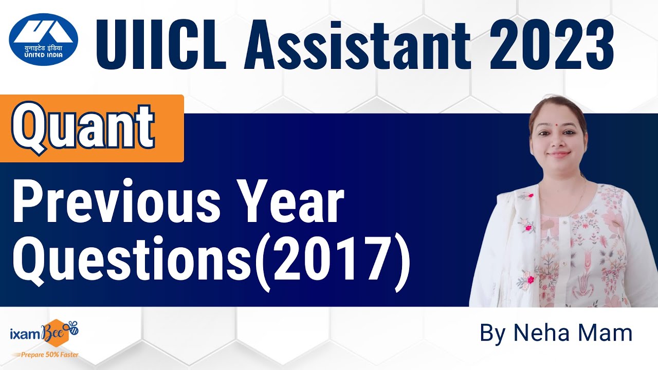 UIIC Assistant 2023 II UIICL Assistant 2017 (Previous Year Questions)(Quant) || By Neha Mam