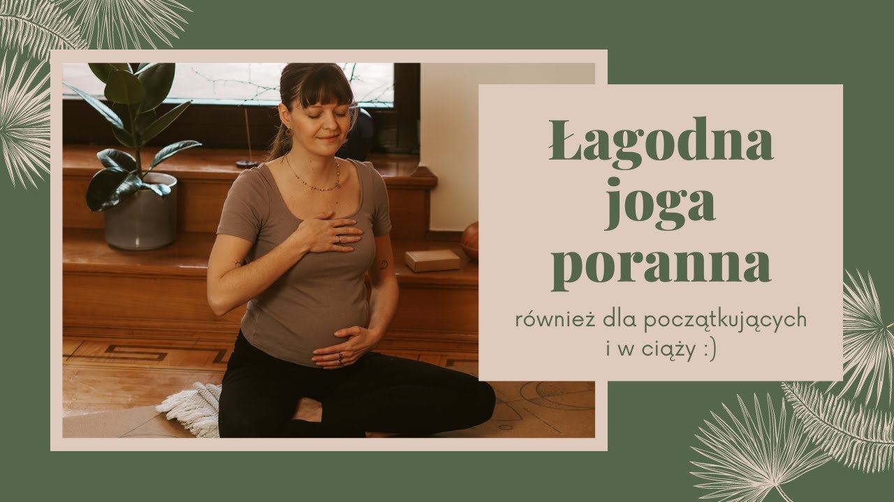 Łagodna joga poranna - również dla początkujących i w ciąży :)