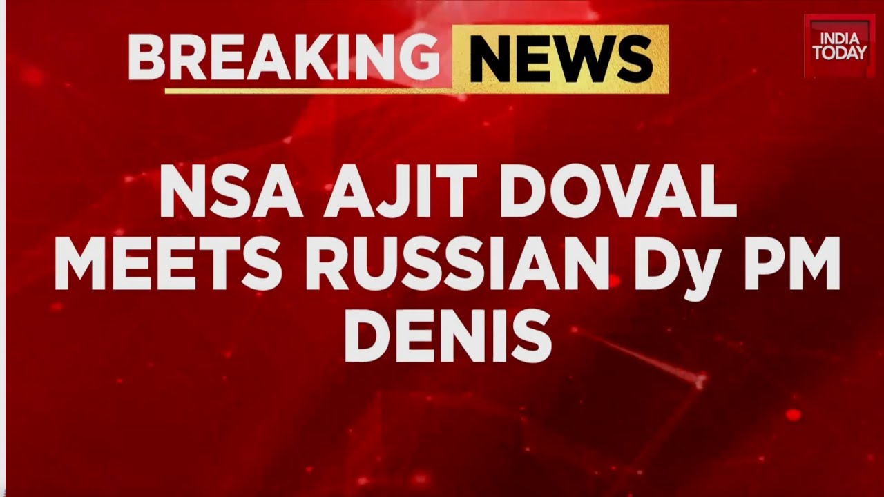 NSA Doval Meets Russian Deputy PM: Strategic Talks Deepen India-Russia Ties | India Today News
