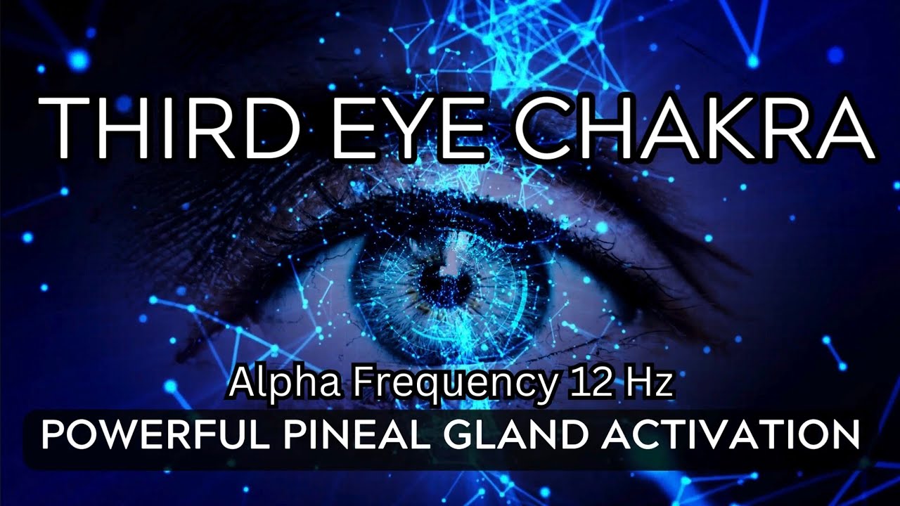 OPEN THIRD EYE CHAKRA | POWERFUL PINEAL GLAND ACTIVATION | ALPHA FREQUENCY 12Hz MEDITATION MUSIC