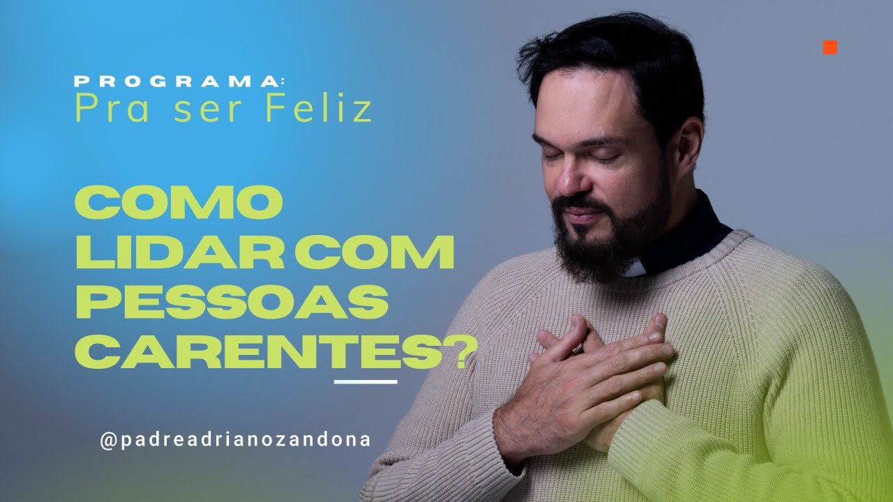 Como lidar com pessoas carentes? Pra ser Feliz em 07/06/2022