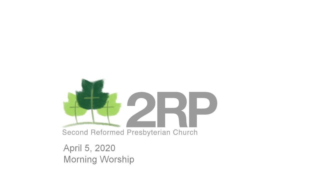 2RP Morning Worship April 5, 2020