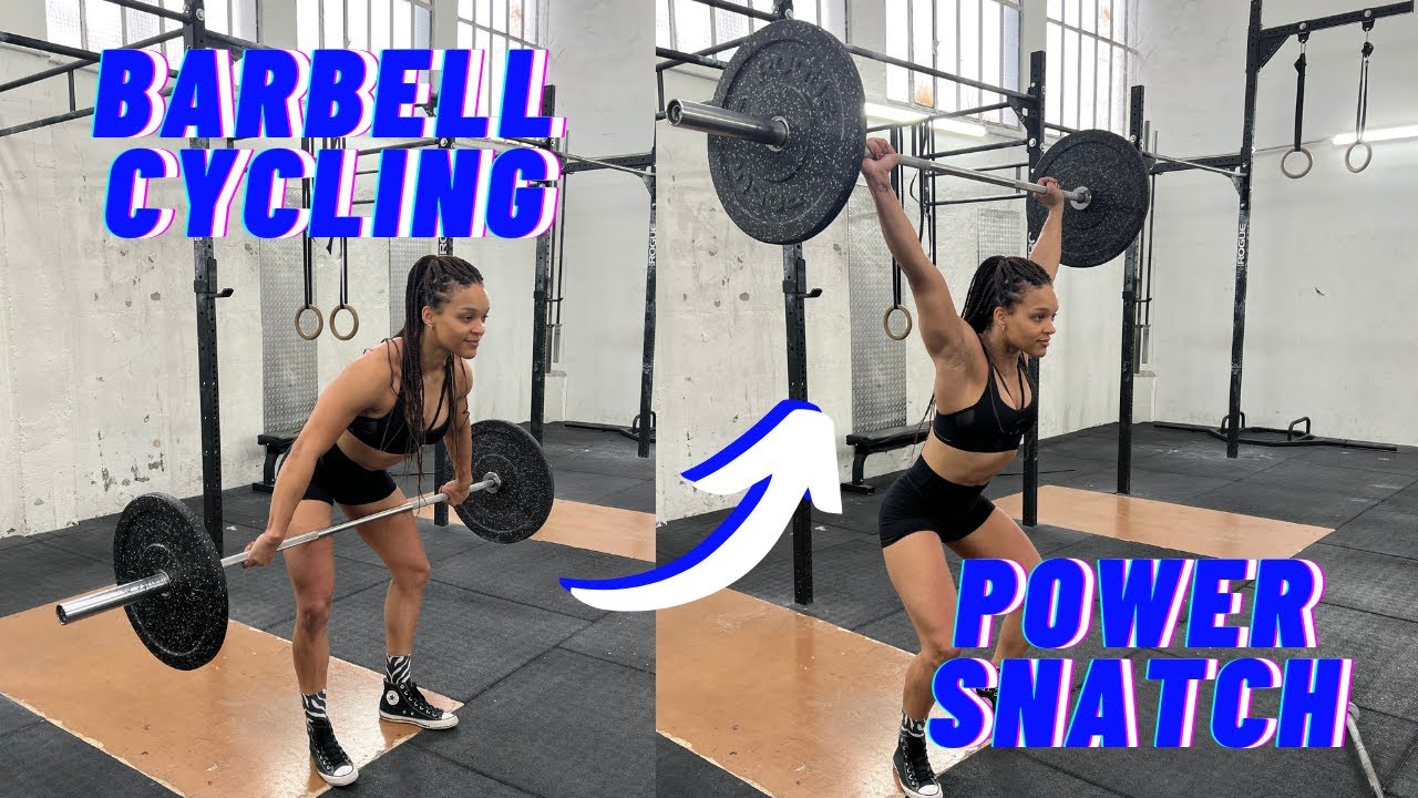 BARBELL CYCLING et POWER SNATCH : Comment aller plus vite et être plus efficace !
