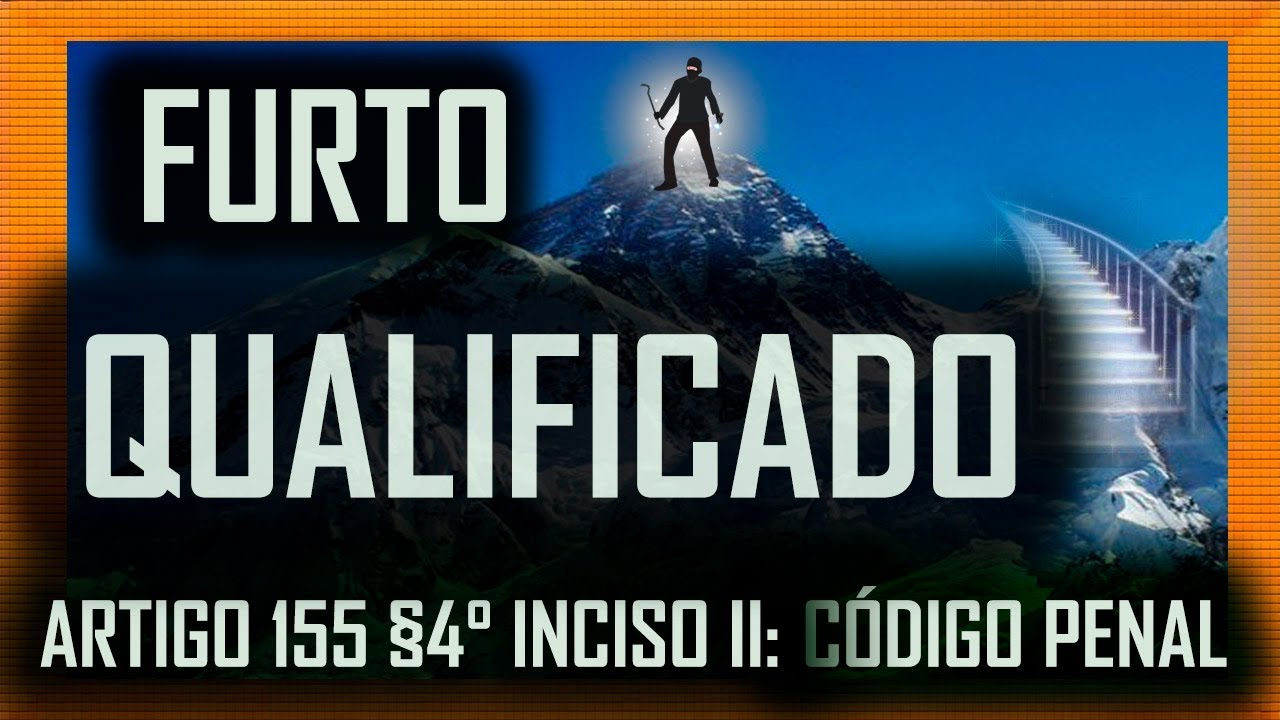Artigo 155 §4º: Furto qualificado pelo abuso de confiança, ou mediante fraude, escalada ou destreza.