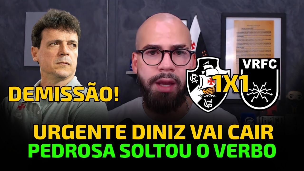 URGENTE! PEDROSA SOLTOU O VERBO | DINIZ E COUTINHO PODE SAIR DO VASCO APÓS VEXAME E JOGO RUIM!