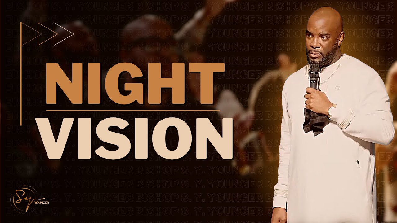 Night Vision (Part II) | Bishop S. Y. Younger
