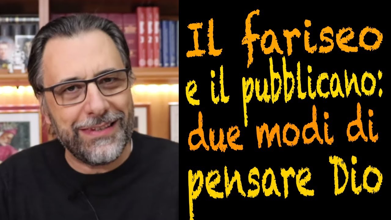 Due modi di pensare Dio: il fariseo e il pubblicano