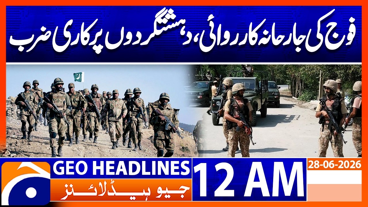 Security Forces Launch Big Action Against Terrorists | 12 AM Headlines Geo News (June 28, 2026)