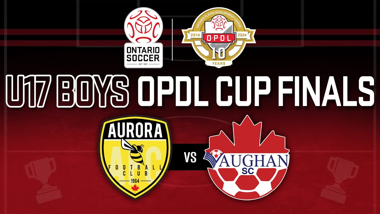 U17 Boys Finals - Aurora vs Vaughan  - 2024 OPDL Cup