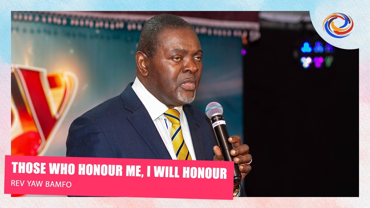 Those Who Honour Me, I Will Honour | Rev Yaw Bamfo | Living Springs International Church