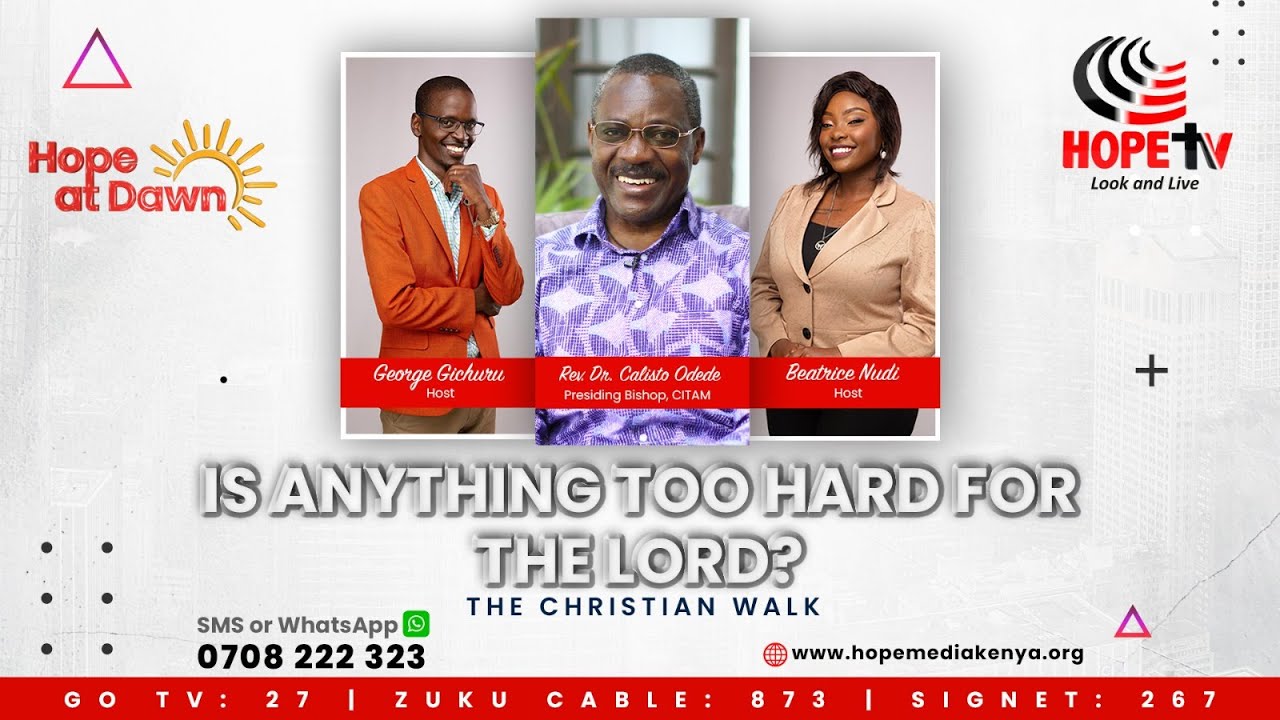 Is Anything Too Hard For The Lord? || The Christian Walk with Rev. Dr. Calisto Odede