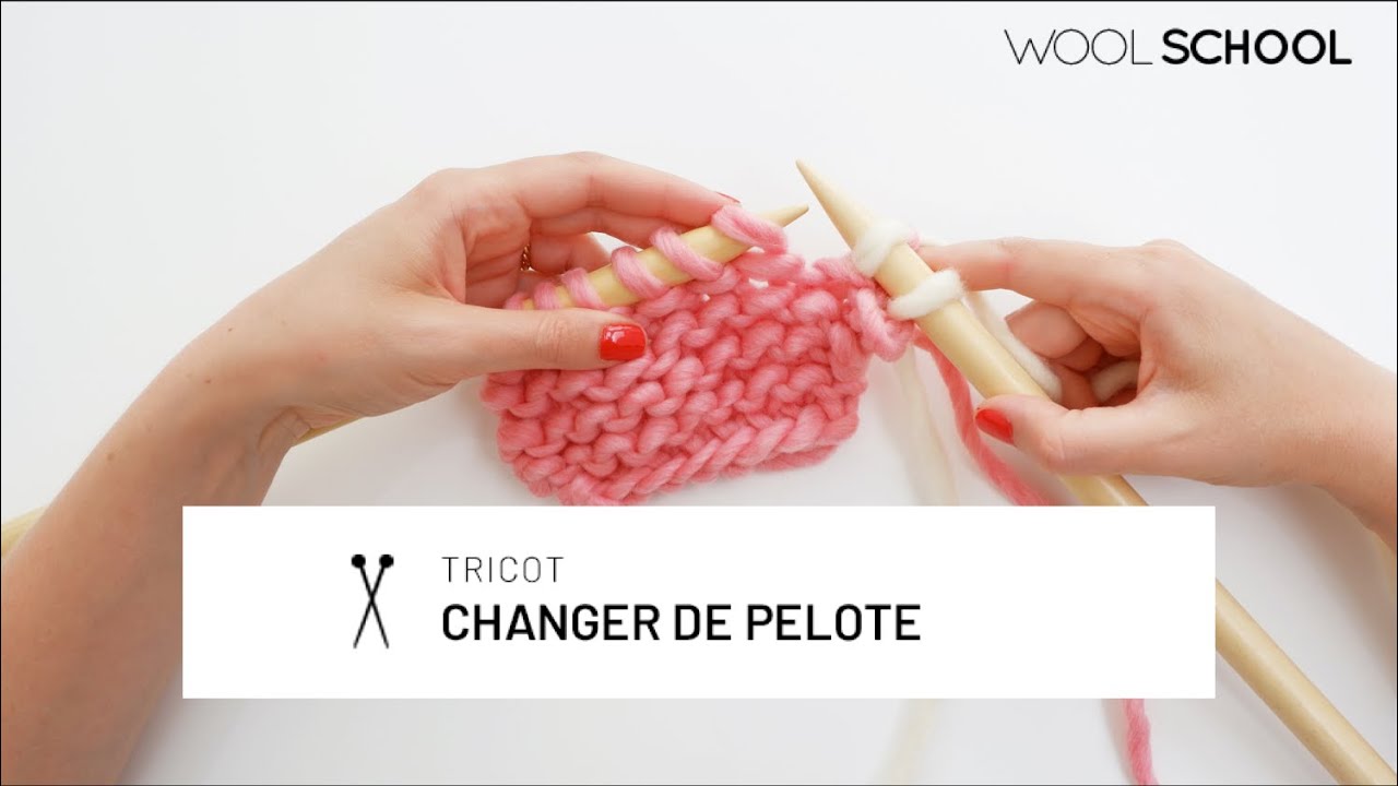 Changer de pelote [Tuto Tricot]