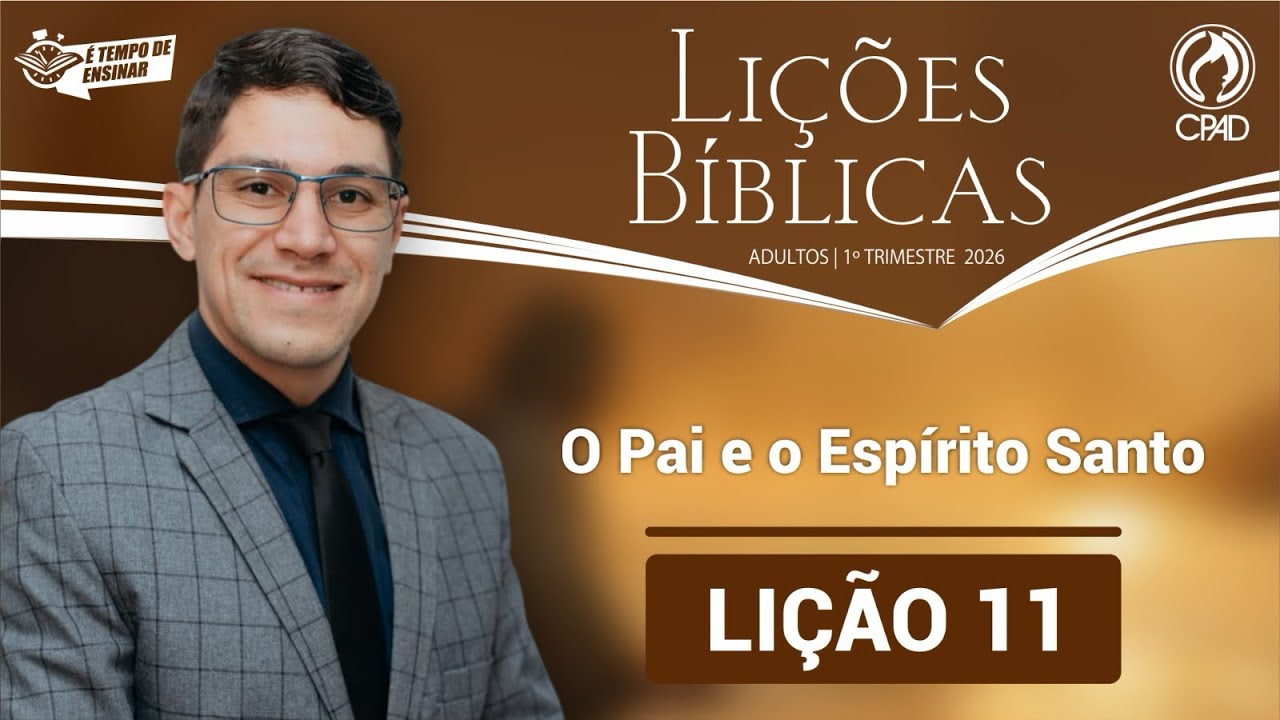 Lição 11 EBD: O PAI E O ESPÍRITO SANTO | A Relação na Trindade Explicada