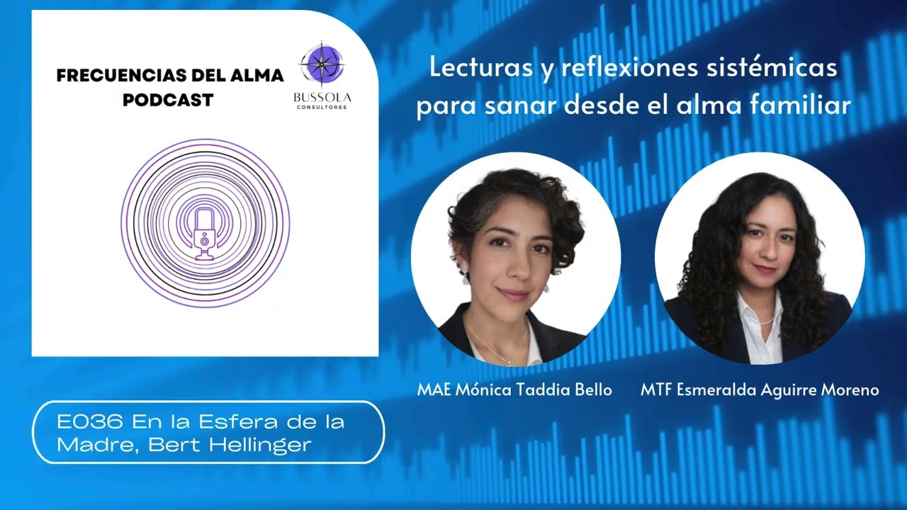 E036 En la Esfera de la Madre, Frecuencias del Alma Podcast, Bert Hellinger  #berthellinger