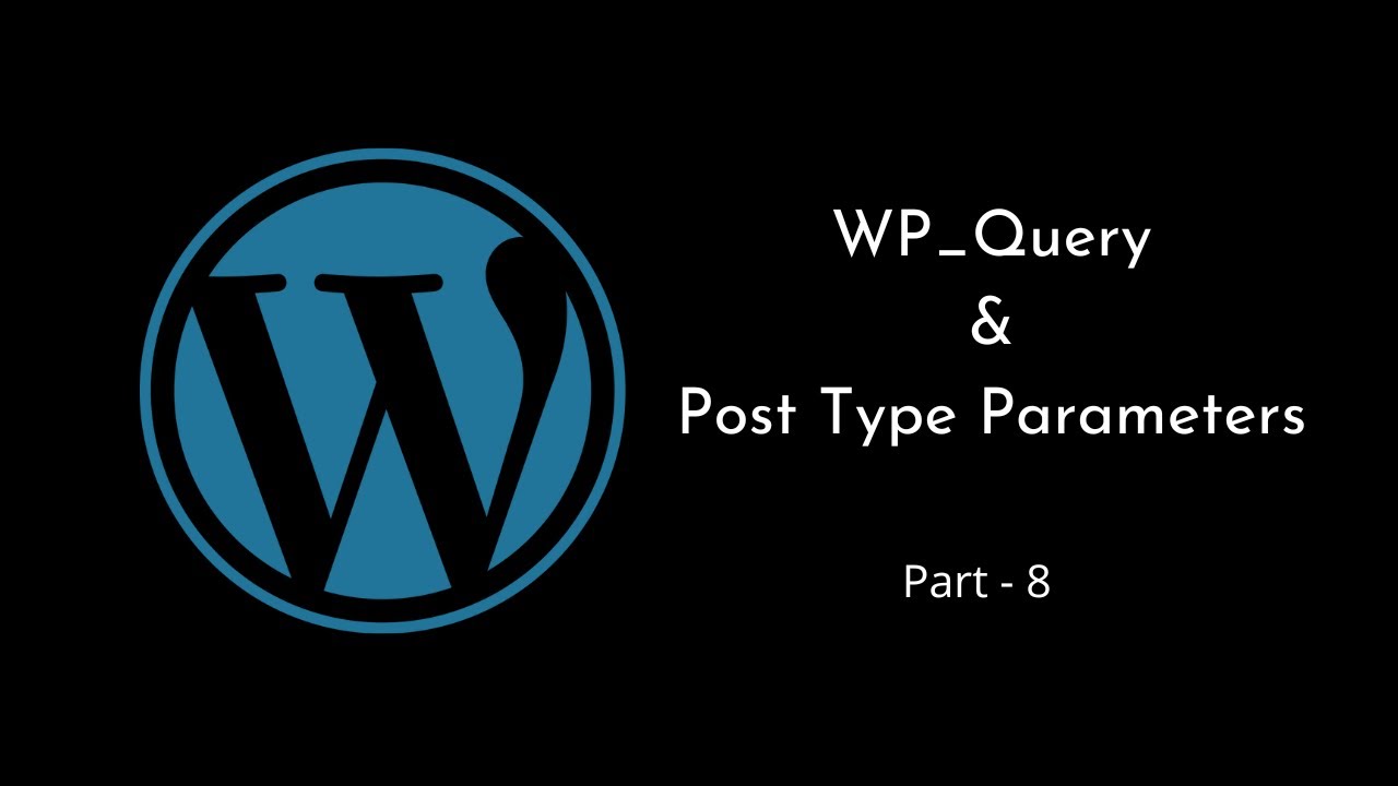 Get results based on Post Types in WP_Query | Post Type Parameters | WordPress Tutorial