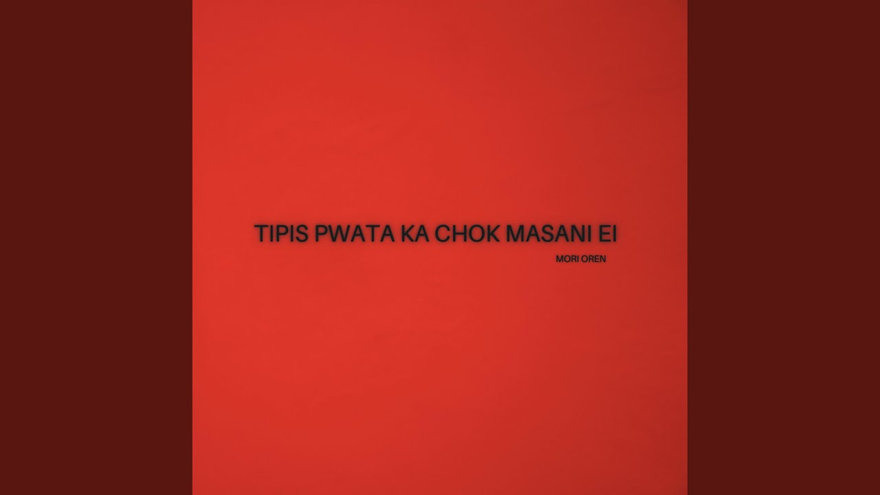 Tipis Pwata Ka Chok Masani Ei