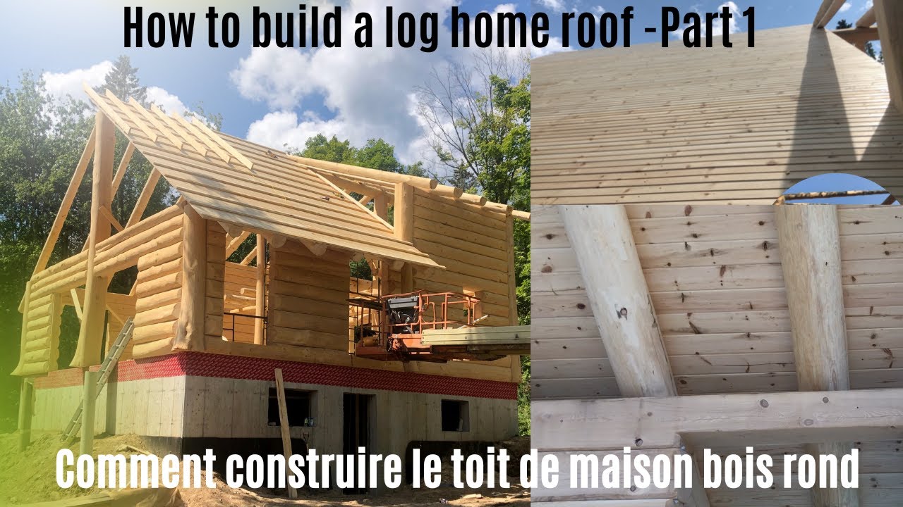 HOW TO BUILD A ROOF FOR LOG HOME  - Comment construire un toit d'une maison en bois rond. Part-1