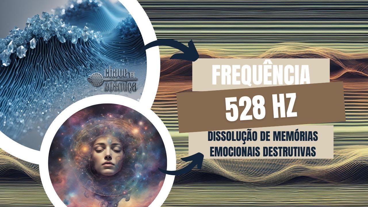 Frequ&ecirc;ncia de onda 528Hz - Dissolu&ccedil;&atilde;o Memorias Emocionais Destrutivas
