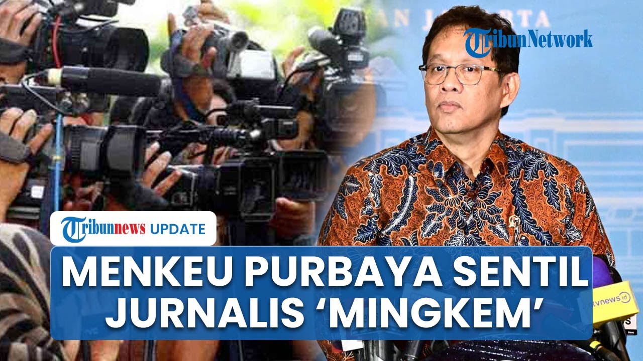 Menkeu Purbaya Sentil Wartawan Ikut Bikin Lambat Ekonomi: Saya Lihat, Jurnalisnya Mingkem Semua
