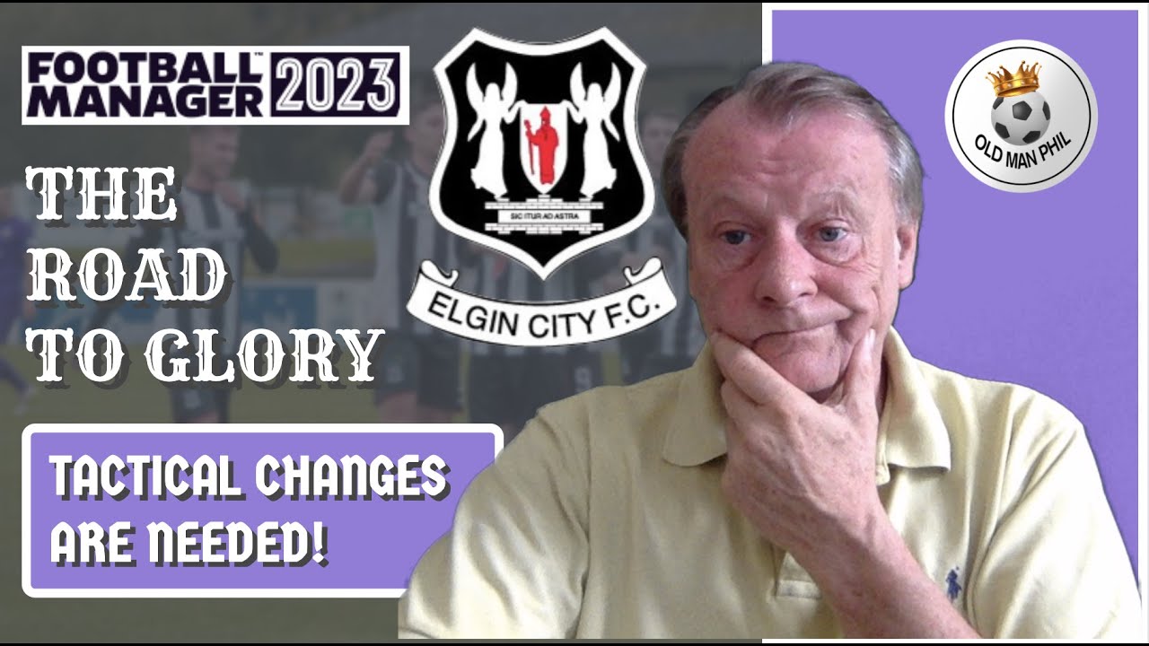 FM - Old Man Phil - FM23 - [Episode 23] - Elgin City  - I Need To Do Some Work On The Tactic!