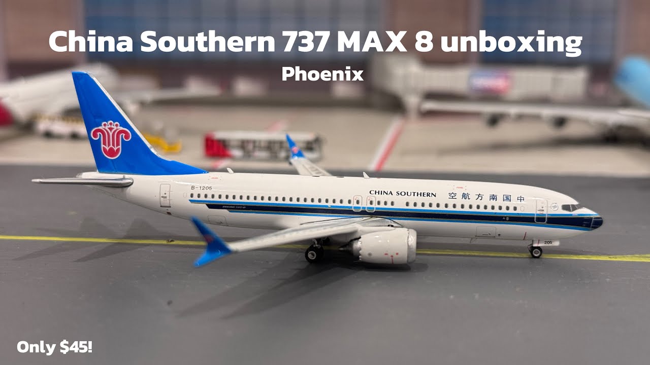 China Southern 737 MAX 8 from Phoenix Unboxing