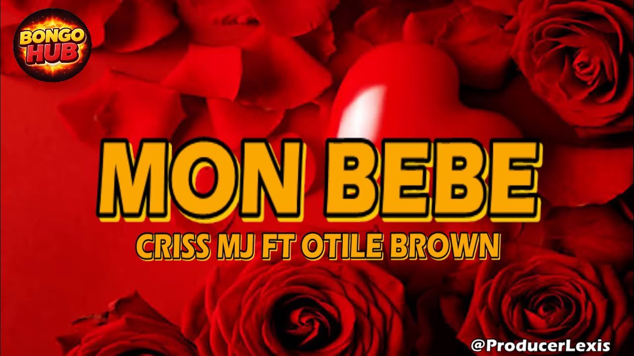 mon bebe  _ Criss Mj ft Otile Brown  (Official Lyrics)