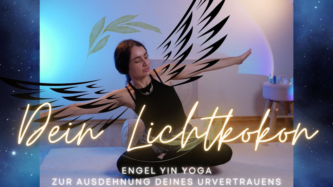 Dein Lichtkokon 💗 Engel Yin Yoga ⭐ für Dein Wurzelchakra zur Ausdehnung des Urvertrauens 💎 Freiheit