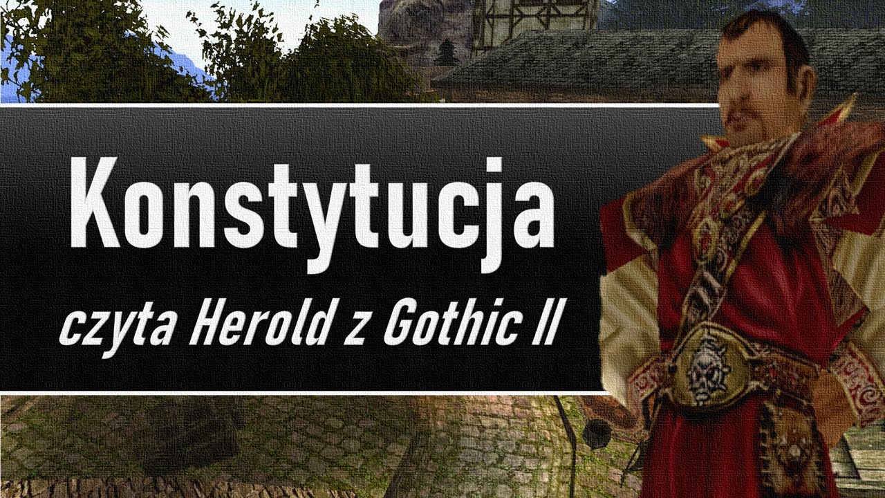 Herold z Gothic II czyta Konstytucję - Preambuła [MEKATRON]