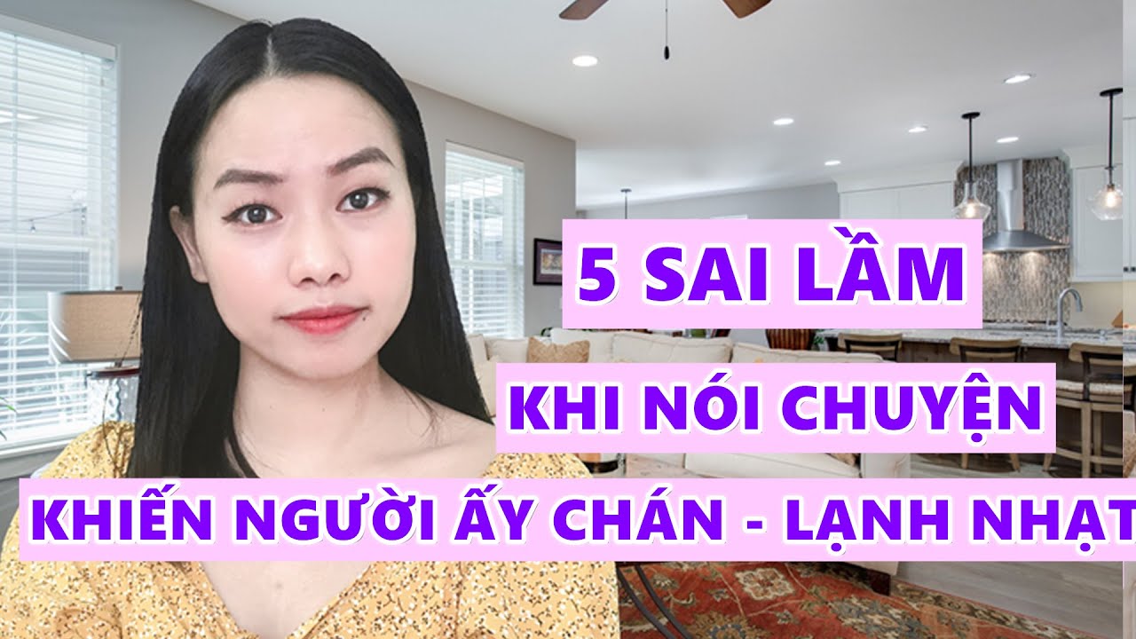 5 Sai lầm khi nói chuyện khiến người ấy chán ghét lạnh nhạt