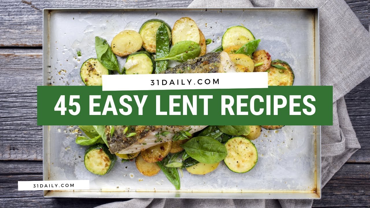 45 Easy Recipes for Lent