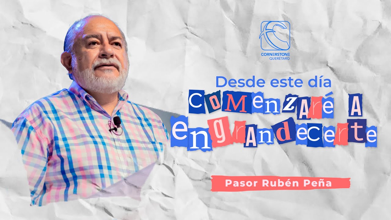Desde este día COMENZARÉ a ENGRANDECERTE | Pastor Rubén Peña