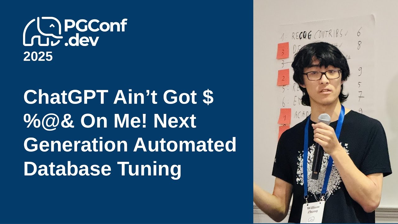 ChatGPT Ain’t Got $%@& On Me! Next Generation Automated Database Tuning (PGConf.dev 2025)