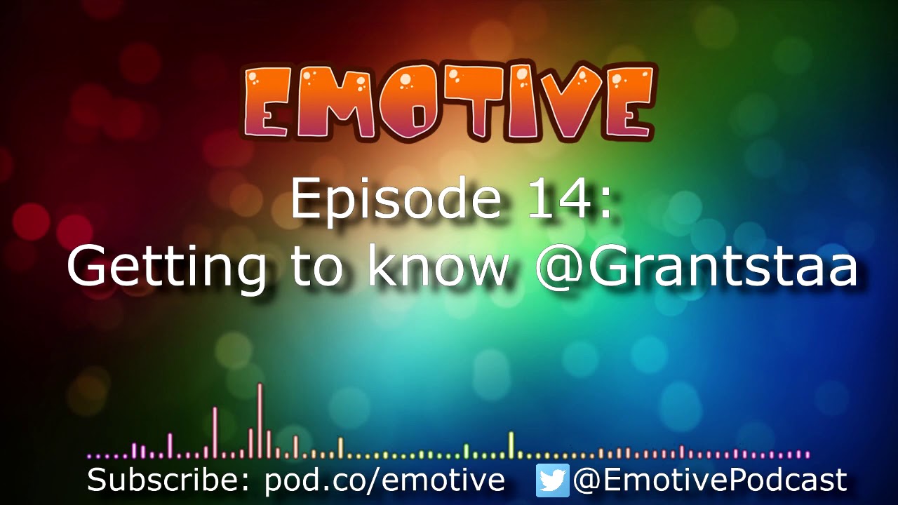 Emotive Ep. 14 - Getting to Know @Grantstaa