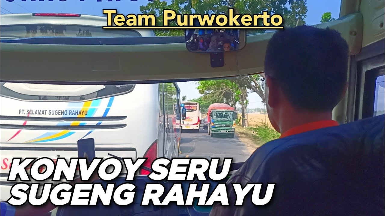 KONVOI 4 BUS JATIMAN || SUGENG RAHAYU TEAM PURWOKERTO W7540UP