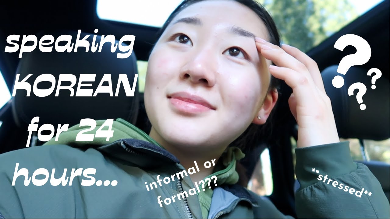 SPEAKING KOREAN FOR 24 HOURS...struggling