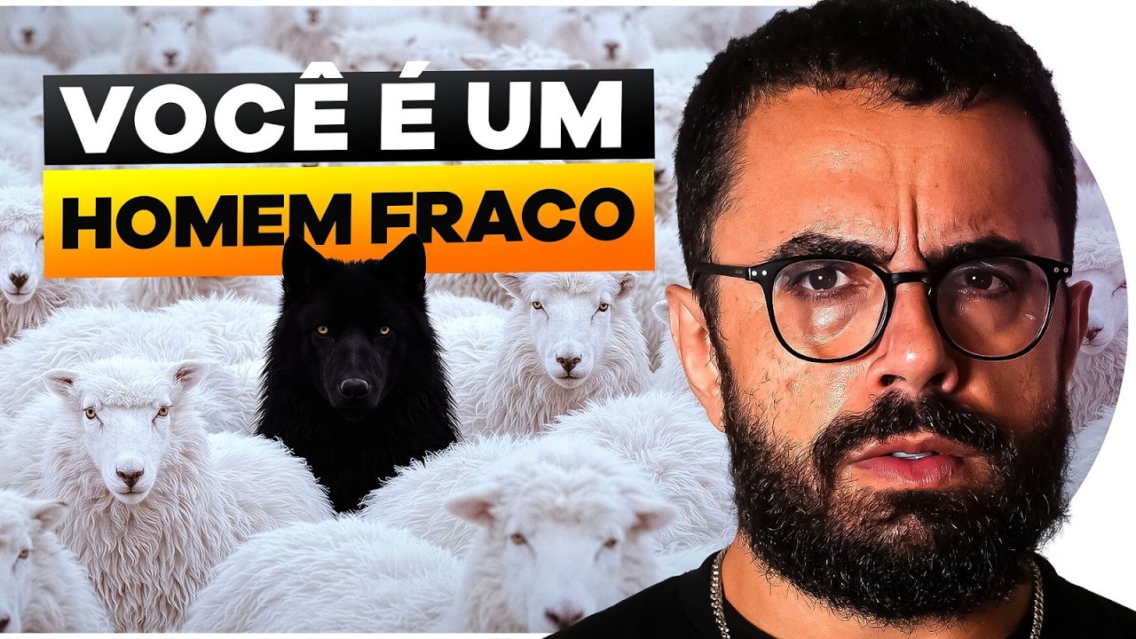 VOCÊ É UM HOMEM FRACO (mas pode mudar isso) | CONVERSAS DIFÍCEIS 084