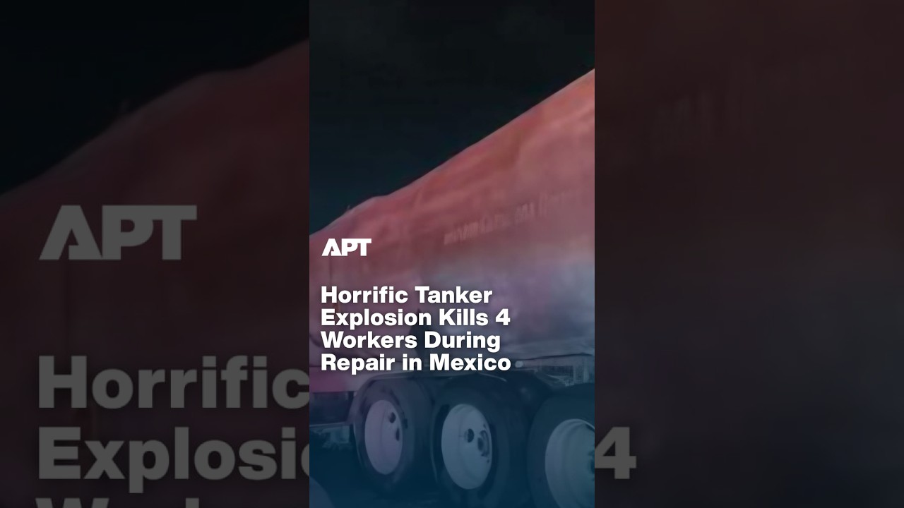 Mexico Horror: Tanker Explosion Leaves Four Workers Dead | APT