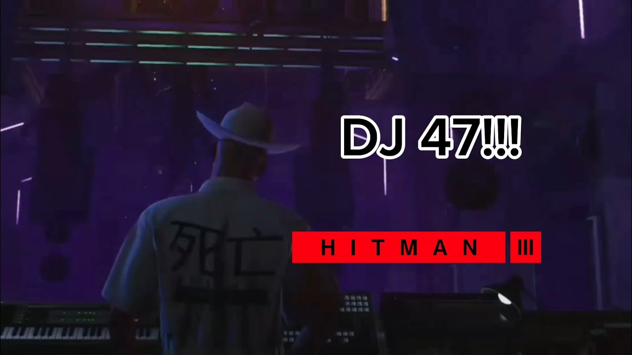 Becoming a DJ - HITMAN 3 