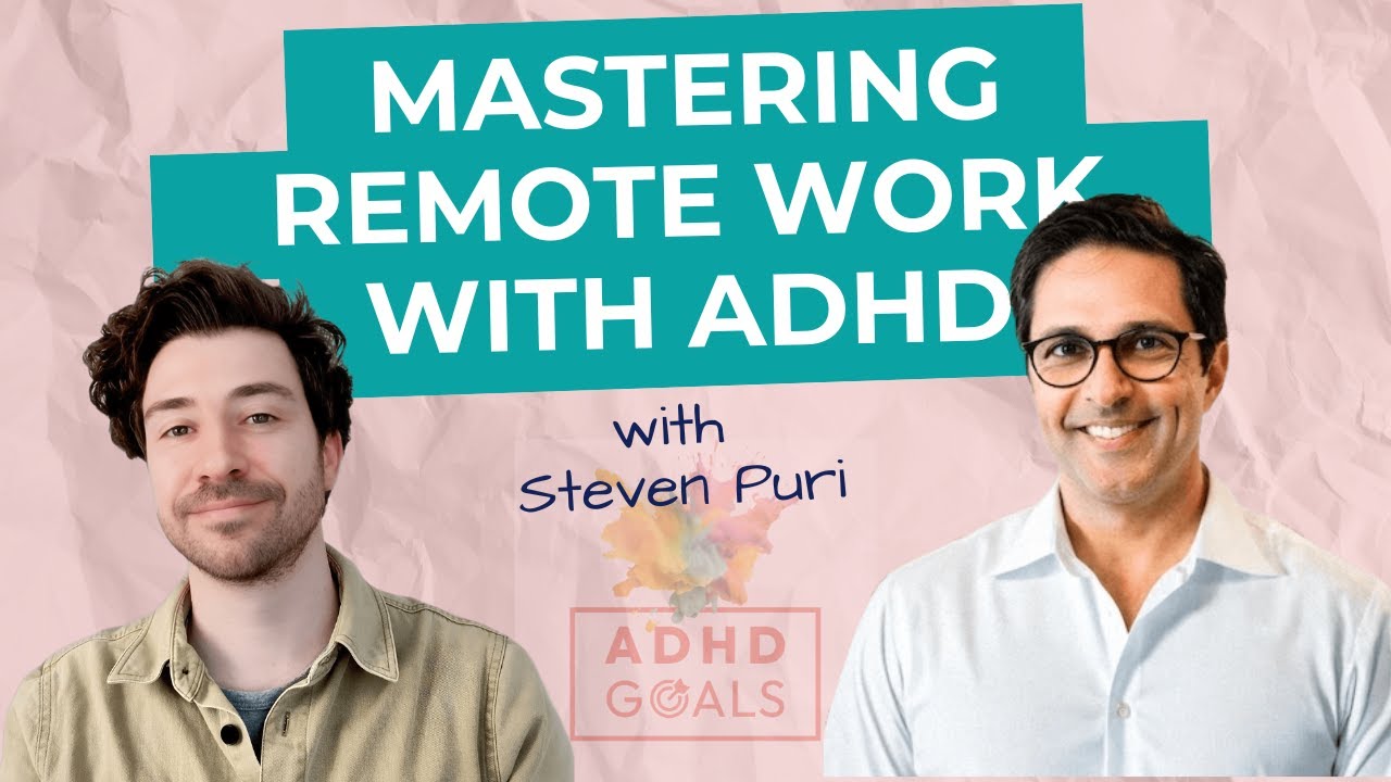Mastering Remote Work and ADHD: Insights from Productivity Expert Steven Puri