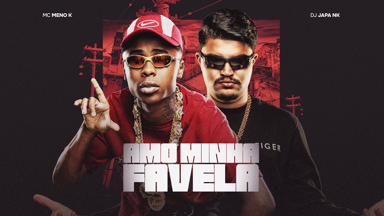 AMO MINHA FAVELA - MC MENO K & DJ JAPA NK
