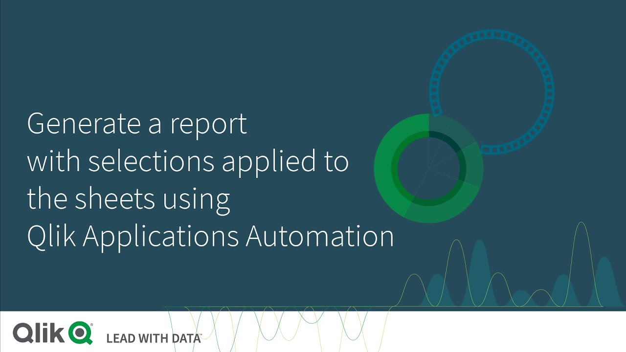 Generate a report with selections applied to the sheets - Qlik Application Automation