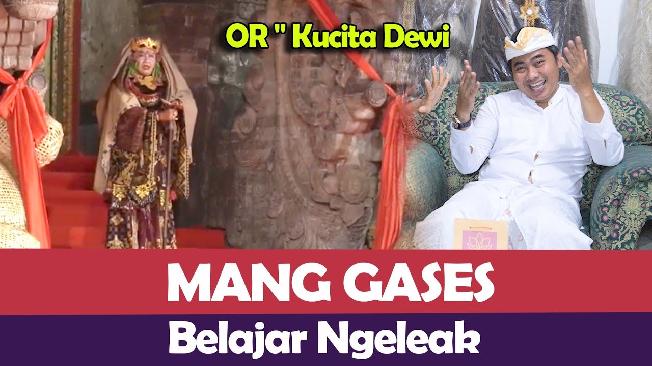 OR - Kucita Dewi STI Bali - Mang Gases - Belajar Ngeleak Bali